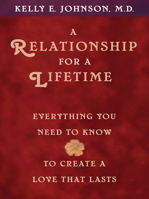 Title details for A Relationship for a Lifetime by Kelly E. Johnson, M.D. - Available